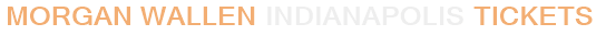 Morgan Wallen Indianapolis Tickets